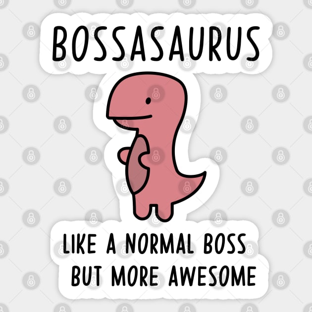 Bossasaurus, Like A Normal Boss Sticker by Zakzouk-store